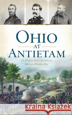 Ohio at Antietam: The Buckeye State's Sacrifice on America's Bloodiest Day Kevin R. Pawlak Dan Welch 9781540248992 History PR - książka