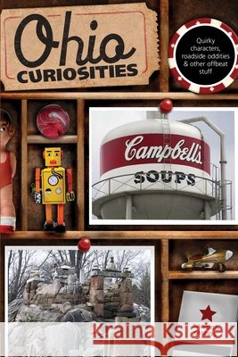 Ohio Curiosities: Quirky Characters, Roadside Oddities & Other Offbeat Stuff, Second Edition Gurvis, Sandra 9780762764082 Globe Pequot Press - książka