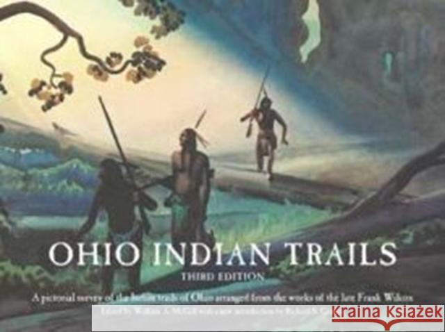 Ohio Indian Trails: Third Edition Frank N. Wilcox William A. McGill 9781606352595 Kent State University Press - książka