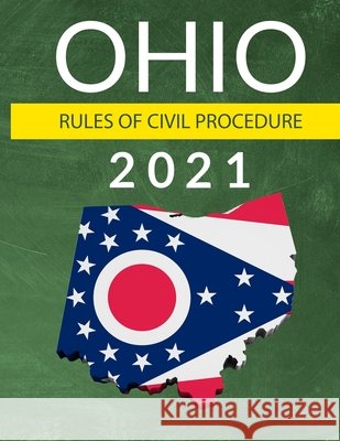 Ohio Rules of Civil Procedure 2021: Complete Rules as Revised through July 1, 2020 Edwards Esq, Peter, Legal Publishing LLC, Ohio 9798691660122 Independently Published - książka