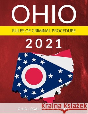 Ohio Rules of Criminal Procedure 2021: Complete Rules as Revised through July 1, 2020 Edwards Esq, Peter, Legal Publishing LLC, Ohio 9798691648151 Independently Published - książka