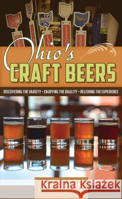 Ohio's Craft Beers: Discovering the Variety, Enjoying the Quality, Relishing the Experience Paul L. Gaston 9781606352755 Kent State University Press - książka