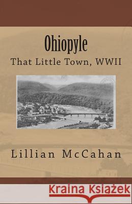 Ohiopyle: That Little Town, WWII Lillian McCahan Marci Lynn McGuinness 9780938833444 Shore Publications - książka