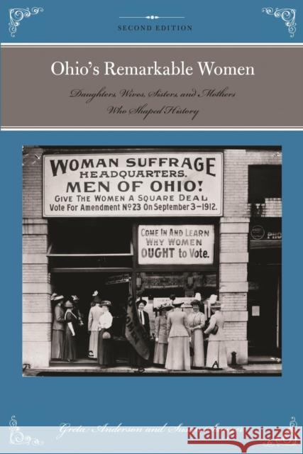 Ohio's Remarkable Women: Daughters, Wives, Sisters, and Mothers Who Shaped History, 2nd Edition Anderson, Greta 9781493016747 Globe Pequot Press - książka