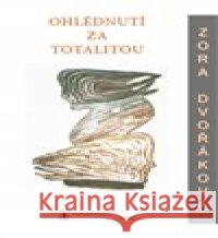 Ohlédnutí za totalitou Zora Dvořáková 9788090556959 EVA - książka
