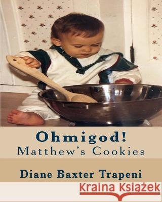 Ohmigod!: Matthew's Cookies Diane Baxter Trapeni Melony Mazzeo Kenneth Ston 9781987750737 Createspace Independent Publishing Platform - książka