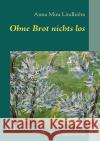 Ohne Brot nichts los Anna Mira Lindholm 9783837079296 Bod