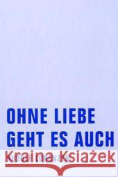 Ohne Liebe geht es auch Lorenzen, Rudolf   9783940426604 Verbrecher Verlag - książka