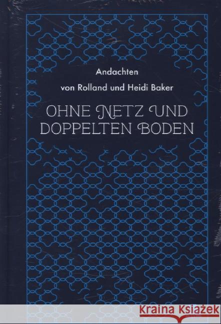 Ohne Netz und doppelten Boden : Andachten von Rolland und Heidi Baker Baker, Heidi; Baker, Rolland 9783940188816 Asaph - książka