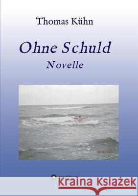 Ohne Schuld Kühn, Thomas 9783732331062 Tredition Gmbh - książka