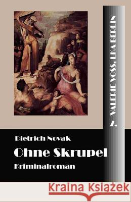 Ohne Skrupel Dietrich Novak 9781537388786 Createspace Independent Publishing Platform - książka