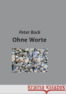 Ohne Worte Bock, Peter 9783743937369 tredition - książka