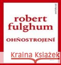 Ohňostrojení Robert Fulghum 9788025732632 Argo - książka