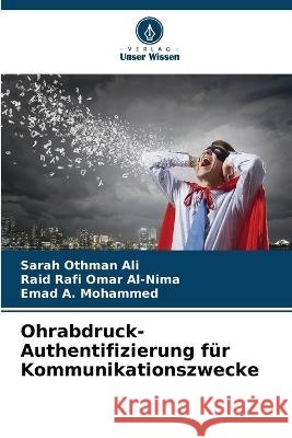 Ohrabdruck-Authentifizierung f?r Kommunikationszwecke Sarah Othman Ali Raid Rafi Omar Al-Nima Emad A. Mohammed 9786205624302 Verlag Unser Wissen - książka
