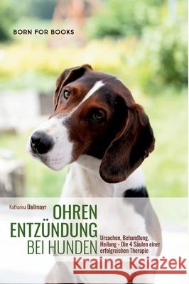 Ohrenentzündung bei Hunden Dallmayr, Katharina 9783911669061 Born For Books - książka