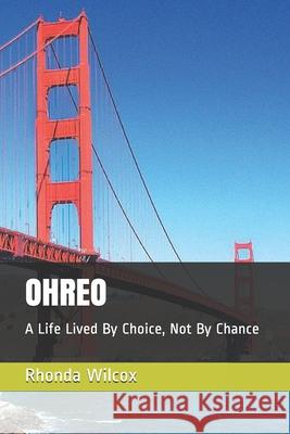 Ohreo: A Life Lived By Choice, Not By Chance Tina Heddington Rhonda Rai Wilcox 9780578233703 Isbnservices.com - książka
