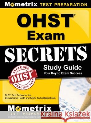 Ohst Exam Secrets Study Guide: Ohst Test Review for the Occupational Health and Safety Technologist Exam Mometrix Safety Certification Test Tea 9781516711543 Mometrix Media LLC - książka