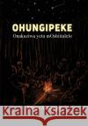 Ohungipeki: Onakuziwa Yetu Moshiitalelo Moses Amkongo 9789991642499 Univ. of Namibia Press
