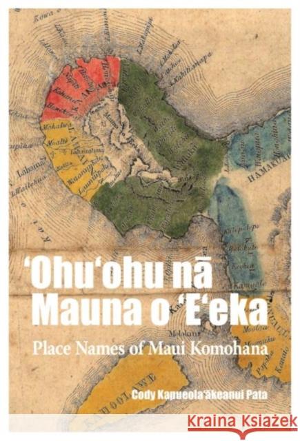 ʻohuʻohu Nā Mauna O ʻeʻeka: Place Names of Maui Komohana Pata 9781952461057 North Beach West Maui Benefit Fund - książka