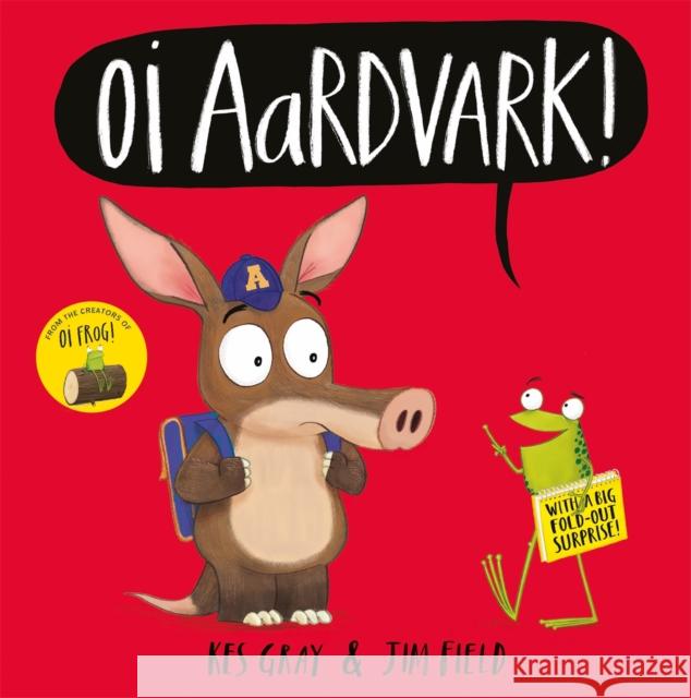 Oi Aardvark! Kes Gray 9781444955927 Hachette Children's Group - książka