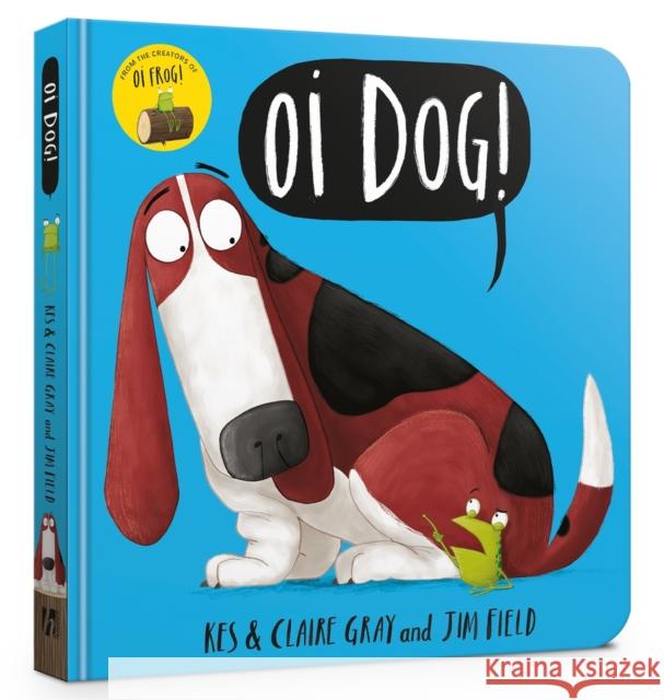 Oi Dog! Board Book Gray, Kes|||Gray, Claire 9781444938395 Hachette Children's Group - książka