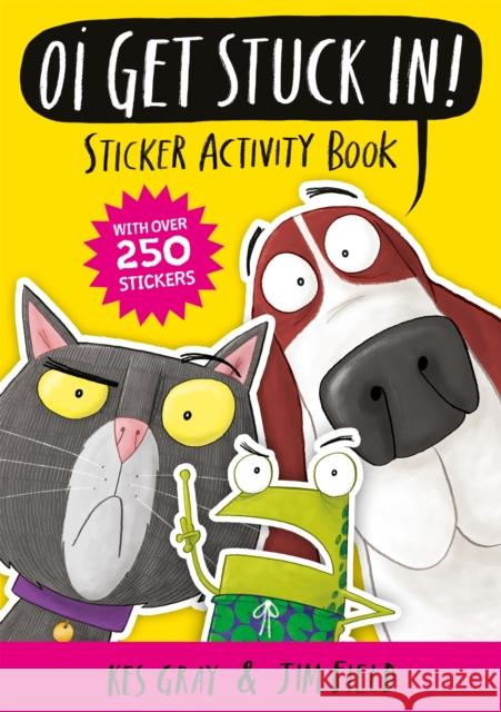 Oi Get Stuck In! Sticker Activity Book Kes Gray 9781444951202 Hachette Children's Group - książka
