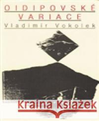 Oidipovské variace Vladimír Vokolek 9788071081340 Atlantis - książka