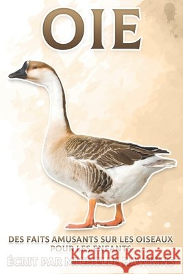 Oie: Des faits amusants sur les oiseaux pour les enfants #24 Hawkins, Michelle 9798512115237 Independently published - książka
