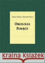 Oikologia. Powrót Aleksandra Kunce, Tadeusz Sławek 9788322636824 Uniwersytet Śląski - książka