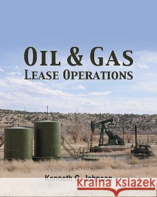 Oil & Gas Lease Operations Kenneth G. Johnson 9781463730192 Createspace Independent Publishing Platform - książka