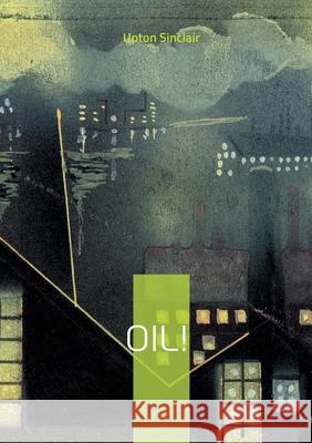 Oil!: American novel oil industry and corruption Upton Sinclair 9782322595914 Bod - Books on Demand - książka