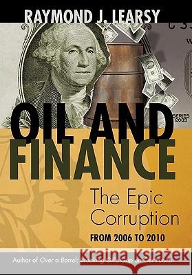 Oil and Finance: The Epic Corruption Learsy, Raymond J. 9781462018093 iUniverse.com - książka