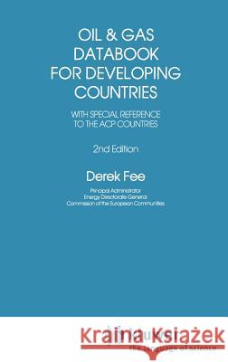 Oil and Gas Databook for Developing Countries: With Special Reference to the Acp Countries Fee, Derek 9781853330223 Springer - książka