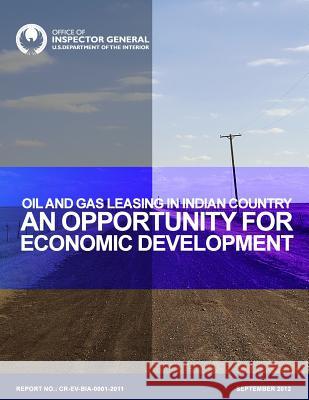 Oil and Gas Leasing in Indian Country: An Opportunity for Economic Development U. S. Department of the Interior 9781511715812 Createspace - książka