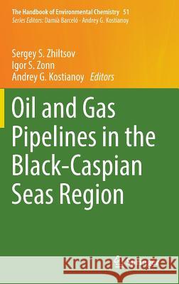 Oil and Gas Pipelines in the Black-Caspian Seas Region Sergey S. Zhiltsov Igor S. Zonn Andrey G. Kostianoy 9783319439068 Springer - książka