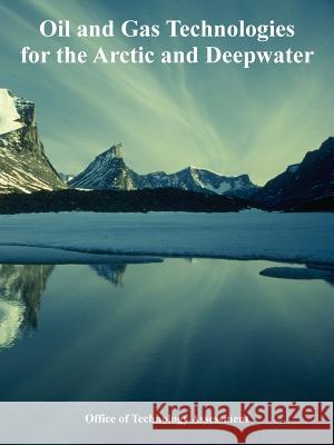 Oil and Gas Technologies for the Arctic and Deepwater Office of Technology Assessment 9781410225610 University Press of the Pacific - książka