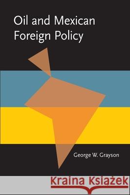 Oil and Mexican Foreign Policy George Grayson 9780822985051 University of Pittsburgh Press - książka