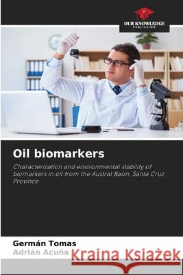 Oil biomarkers Germ?n Tomas Adri?n Acu?a 9786207924158 Our Knowledge Publishing - książka