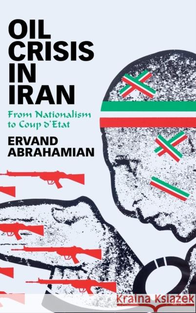 Oil Crisis in Iran: From Nationalism to Coup d'Etat Abrahamian, Ervand 9781108837491 Cambridge University Press - książka