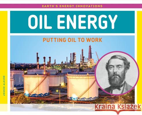 Oil Energy: Putting Oil to Work Jessie Alkire 9781532115738 Super Sandcastle - książka