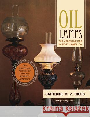 Oil Lamps: The Kerosene Era in North America Catherine M V Thuro 9781635618433 Echo Point Books & Media - książka