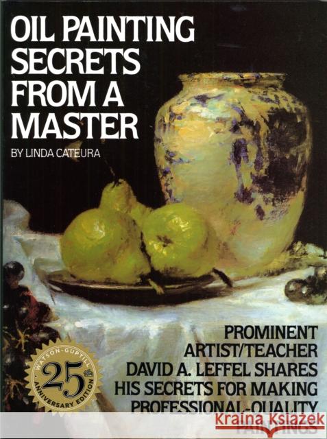 Oil Painting Secrets from a Master L Cateura 9780823032792 Watson-Guptill Publications - książka