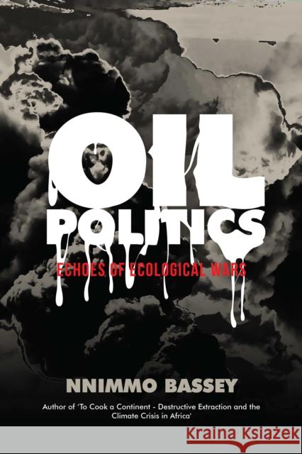 Oil Politics: Echoes of Ecological Wars Nnimmo Bassey 9780995222311 Daraja Press - książka