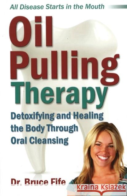 Oil Pulling Therapy: Detoxifying & Healing the Body Through Oral Cleansing Bruce, ND Fife 9780941599672 Piccadilly Books,U.S. - książka