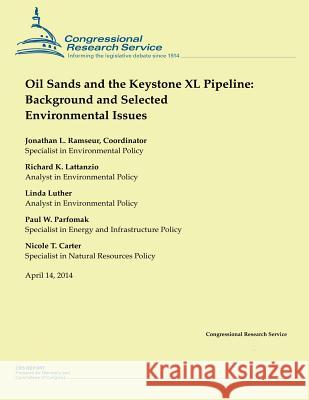 Oil Sands and the Keystone XL Pipeline: Background and Selected Environmental Issues Jonathan L. Remseur Richard K. Lattanzio Linda Luther 9781500534899 Createspace - książka