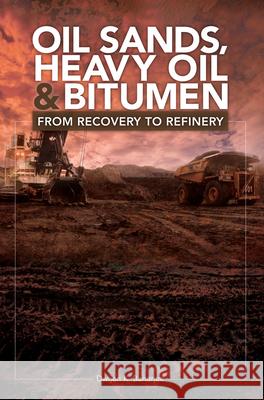 Oil Sands, Heavy Oil & Bitumen : From Recovery to Refinery Dwijen K Banerjee 9781593702601  - książka
