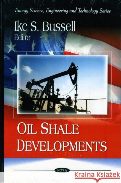 Oil Shale Developments Ike S Bussell 9781607414759 Nova Science Publishers Inc - książka