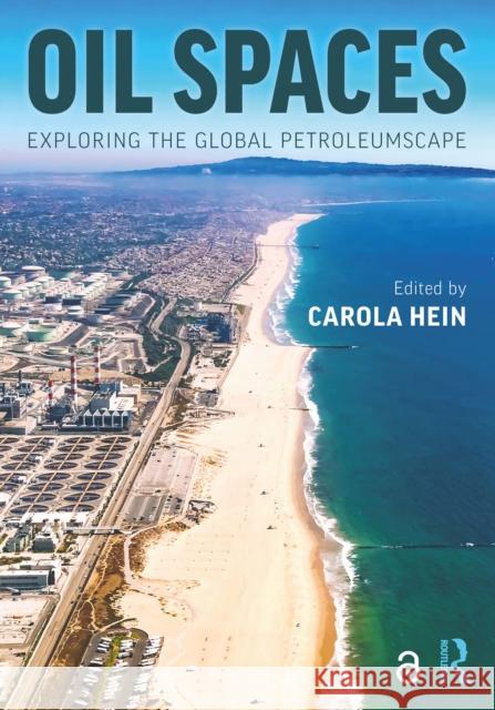 Oil Spaces: Exploring the Global Petroleumscape Carola Hein 9780367417499 Routledge - książka