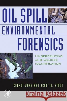 Oil Spill Environmental Forensics: Fingerprinting and Source Identification Zhendi Wang Scott A. Stout 9780123695239 Academic Press - książka