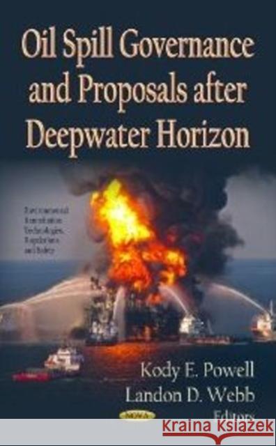 Oil Spill Governance & Proposals After Deepwater Horizon Kody E Powell, Landon D Webb 9781620819241 Nova Science Publishers Inc - książka